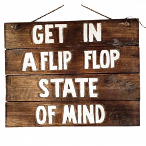 Wall Decor " Get In a Flip Flop State Of Mind"
