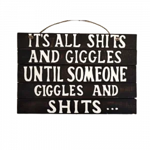 Wall Decor " It's All Shits And Giggles.."