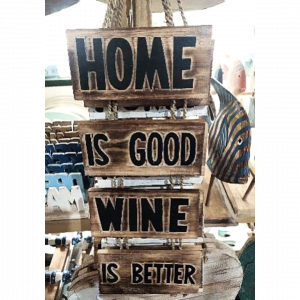 Wall Decor " Home Is Good, Wine Is Better"
