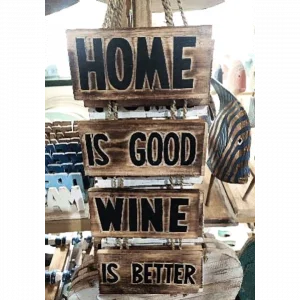 Wall Decor " Home Is Good, Wine Is Better"